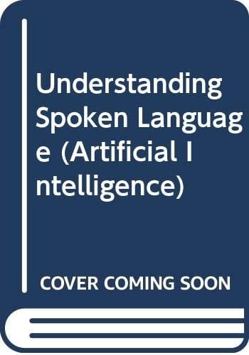 Understanding spoken language (Artificial intelligence series)