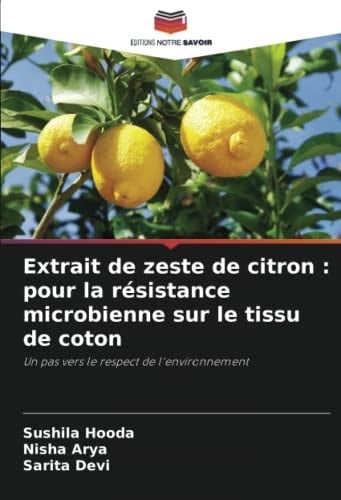 Extrait de zeste de citron : pour la résistance microbienne sur le tissu de coton: Un pas vers le respect de l'environnement (French Edition)