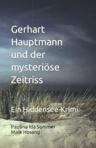 Gerhart Hauptmann und der mysteriöse Zeitriss: Ein Hiddensee-Krimi (German Edition)