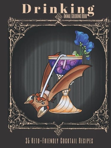 Drinking Animal Coloring Book: 35 Keto Mixed Drink Recipes, A Fun Gift for Cocktail Lovers