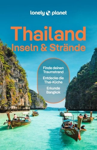 LONELY PLANET Reiseführer Thailand Inseln & Strände Eigene Wege gehen und Einzigartiges erleben