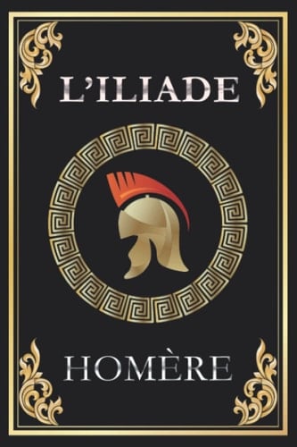 L'Iliade (Homère): édition intégrale (French Edition)