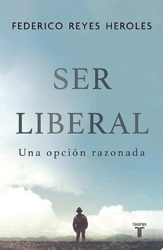 Ser liberal Una opción razonada