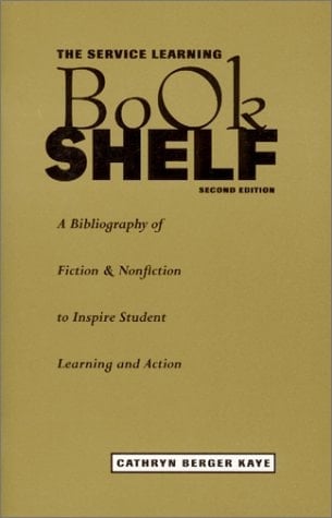The Service Learning Book Shelf A Bibliography of Fiction & Nonfiction to Inspire Student Learning and Action