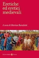 Eretiche ed eretici medievali la "disobbedienza" religiosa nei secoli XII-XV