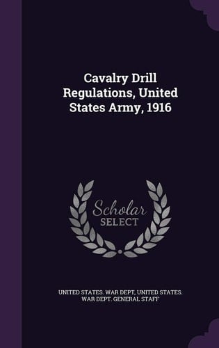 Cavalry Drill Regulations, United States Army, 1916