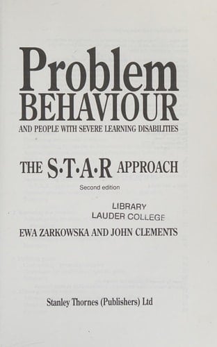 Problem Behaviour and People with Severe Learning Disabilities The S. T. A. R. Approach