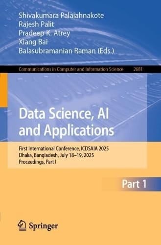 Data Science, AI and Applications First International Conference, ICDSAIA 2025, Dhaka, Bangladesh, July 18–19, 2025, Proceedings, Part I