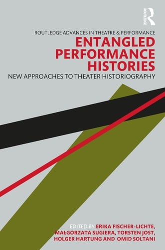 Entangled Performance Histories New Approaches to Theater Historiography