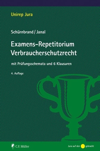 Examens-Repetitorium Verbraucherschutzrecht mit Prüfungsschemata und 6 Klausuren