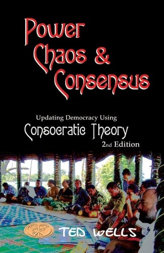 Power, Chaos & Consensus Updating Democracy Using Consocratic Theory