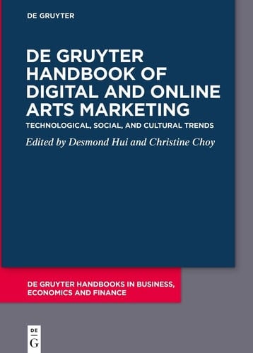 De Gruyter Handbook of Digital and Online Arts Marketing Technological, Social, and Cultural Trends