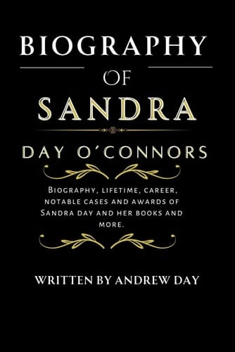 SANDRA DAY O’CONNORS: Jurisprudence to History - The Remarkable Journey of the First Female Supreme Court Justice, The Thrilling Odyssey of America's ... (THE BIOGRAPHIES) (Biographies and memoirs)