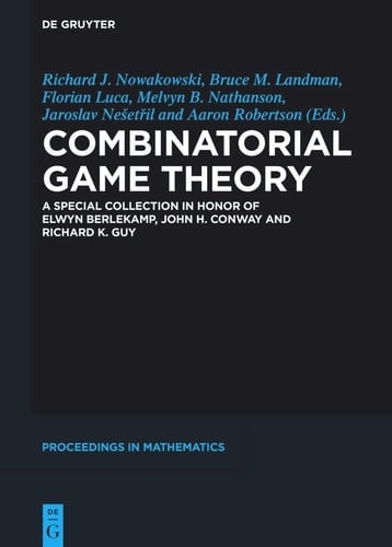 Combinatorial Game Theory A Special Collection in Honor of Elwyn Berlekamp, John H. Conway and Richard K. Guy
