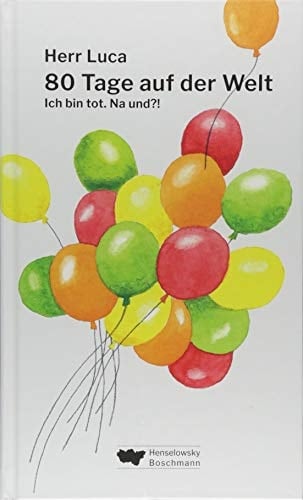 80 Tage auf der Welt ich bin tot. Na und?!