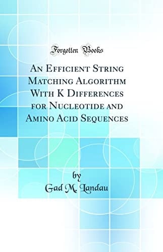 An Efficient String Matching Algorithm with K Differences for Nucleotide and Amino Acid Sequences (Classic Reprint)