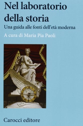 Nel laboratorio della storia una guida alle fonti dell'età moderna