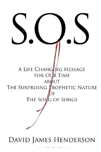 S. O. S A Life Changing Message for Our Time about the Surprising Prophetic Nature of the Song of Songs