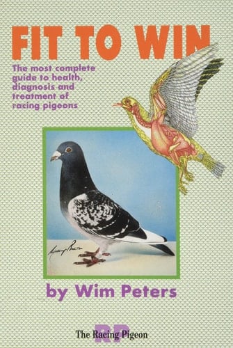 Fit to Win Health, Diagnosis and Treatment in Racing Pigeons