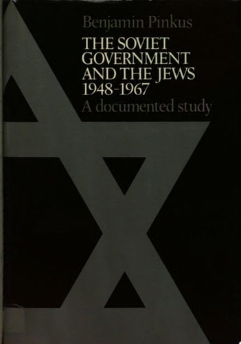The Soviet Government and the Jews 1948-1967 A Documented Study