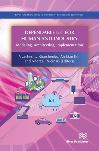 Dependable IoT for Human and Industry Modeling, Architecting, Implementation