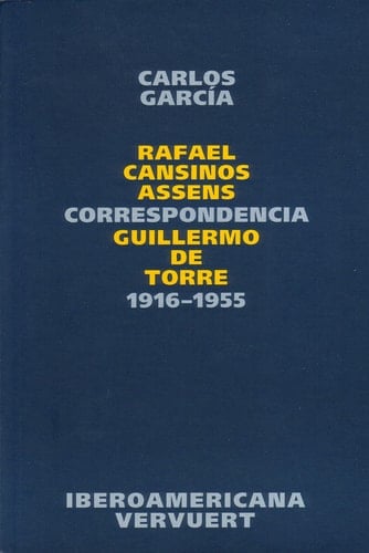 Correspondencia Rafael Cansinos Assens / Guillermo de Torre 1916-1955
