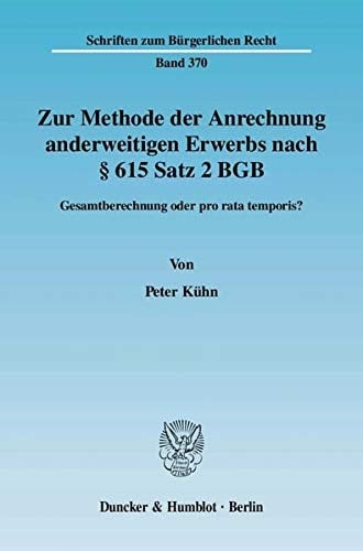 Zur Methode der Anrechnung anderweitigen Erwerbs nach § 615 Satz 2 BGB Gesamtberechnung oder pro rata temporis?
