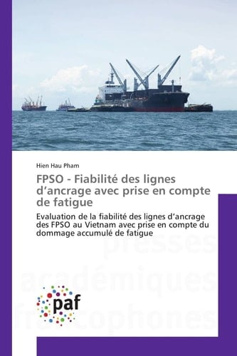 FPSO - Fiabilité des lignes d¿ancrage avec prise en compte de fatigue Evaluation de la fiabilité des lignes d¿ancrage des FPSO au Vietnam avec prise en compte du dommage accumulé de fatigue
