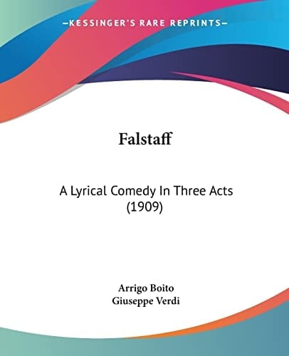 Falstaff A Lyrical Comedy In Three Acts (1909)