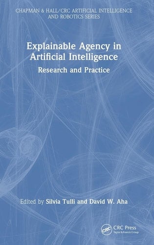 Explainable Agency in Artificial Intelligence Research and Practice