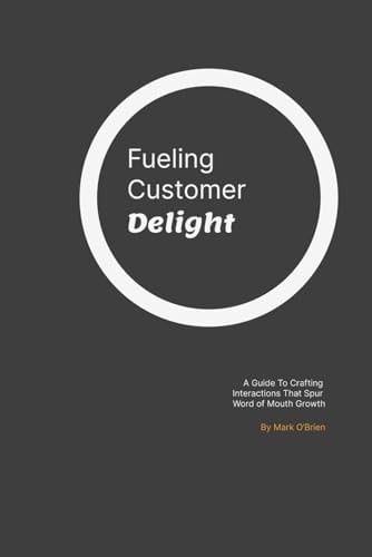Fueling Customer Delight: A guide to crafting interactions that spur word of mouth growth