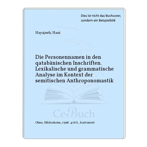 Die Personennamen in den qatabānischen Inschriften lexikalische und grammatische Analyse im Kontext der semitischen Anthroponomastik