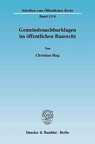 Gemeindenachbarklagen im öffentlichen Baurecht interkommunaler Rechtsschutz im Bauleitplanungs- und Baugenehmigungsrecht nach den "Zweibrücken"- und "Mülheim-Kärlich" - Entscheidungen des Bundesverwaltungsgerichts und den BauGB-Novellen 2004 und 2007