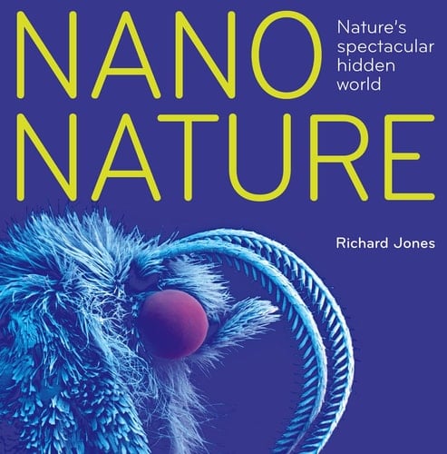 Nano Nature: Nature's Spectacular Hidden World