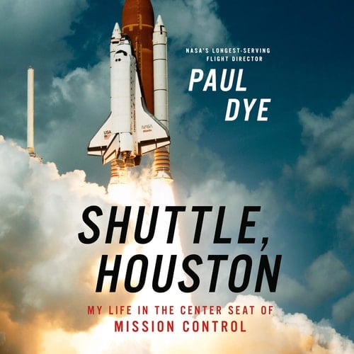 Shuttle, Houston Lib/E: My Life in the Center Seat of Mission Control