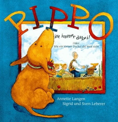 Pippo ist immer dabei! Oder: Wie ein kleiner Dackel die Welt sieht