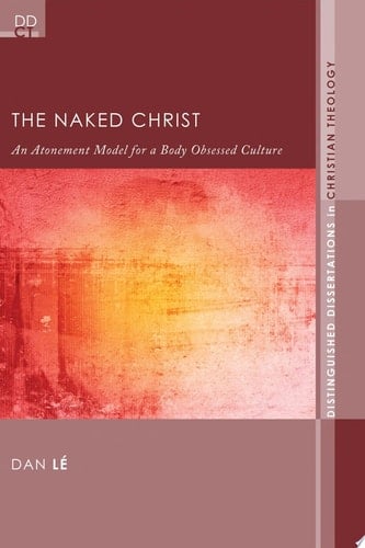 The Naked Christ An Atonement Model for a Body-Obsessed Culture