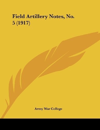 Field Artillery Notes, No. 5 (1917)