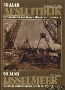 50 jaar afsluitdijk herinneringen van dijkers, denkers en drammers