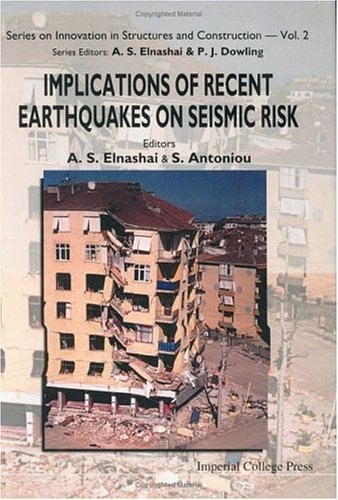 Implications of Recent Earthquakes on Seismic Risk Papers Presented at the Japan-UK Seismic Risk Forum 3rd Workshop, 6-7 April 2000, Imperial College, London, UK