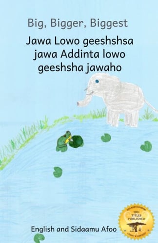 Big, Bigger, Biggest The Frog That Tried To Outgrow the Elephant in Sidaamu Afoo and English