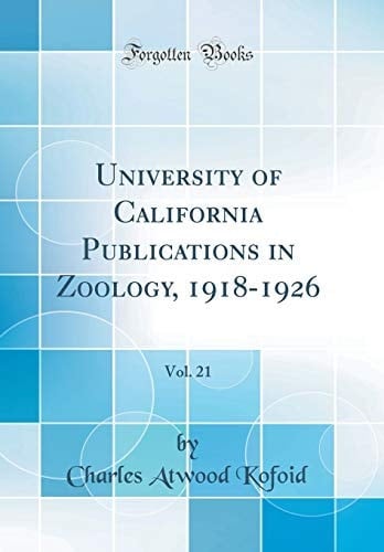 University of California Publications in Zoology, 1918-1926, Vol. 21 (Classic Reprint)
