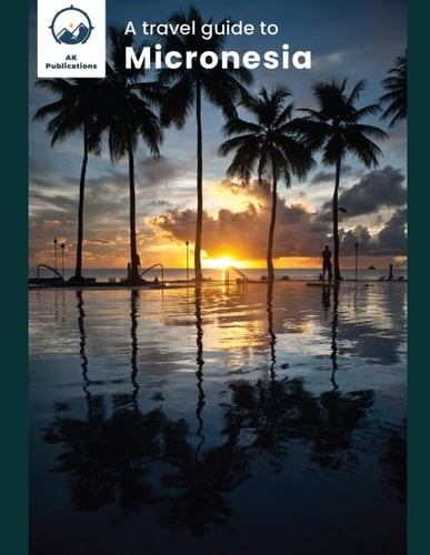 A travel guide to Micronesia