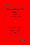 Words from the Soul A Reflection of Life , Love and Loss