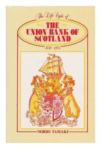 Life Cycle of the Union Bank of Scotland 1830-1954