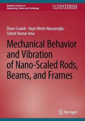 Mechanical Behavior and Vibration of Nano-Scaled Rods, Beams, and Frames