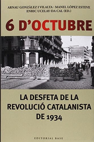 6 d'octubre la desfeta de la revolució catalanista de 1934