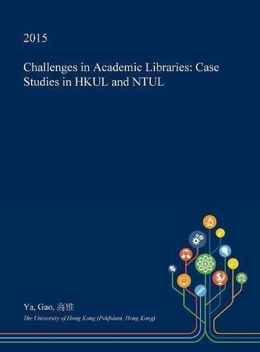 Challenges in Academic Libraries Case Studies in Hkul and Ntul