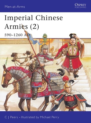 Imperial Chinese Armies (2) 590–1260 AD