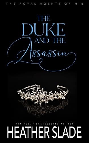 The Duke and the Assassin: A Sexy British Spy Enemies-to-Lovers Romance (The Royal Agents of MI6 Book 1)